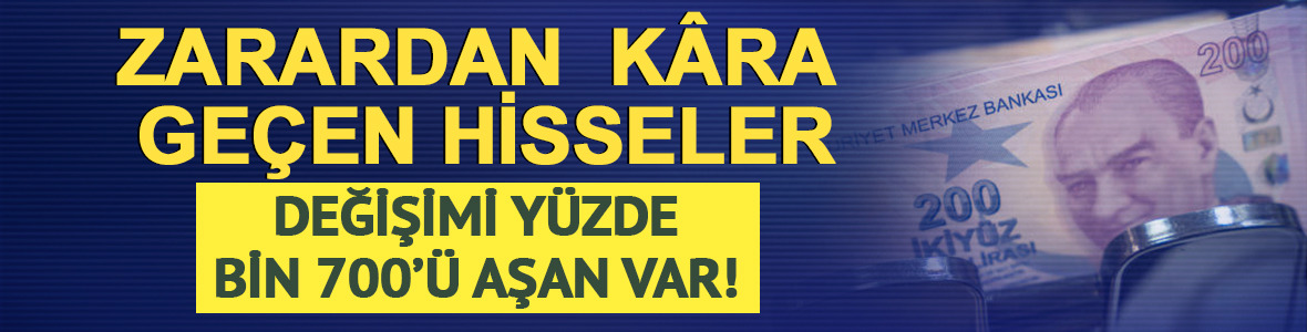 Zarardan k&acirc;ra ge&ccedil;en hisseler!