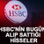 HSBC bug&uuml;n alıp sattığı hisseler (1 Haziran 2026)