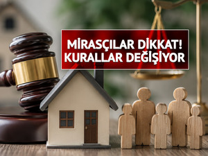 Milyonları ilgilendiren miras d&uuml;zenlemesi yolda: Yeni kural geliyor