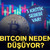 Bitcoin neden d&uuml;ş&uuml;yor? 3 kritik sebep var!