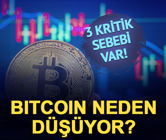 Bitcoin neden d&uuml;ş&uuml;yor? 3 kritik sebep var!