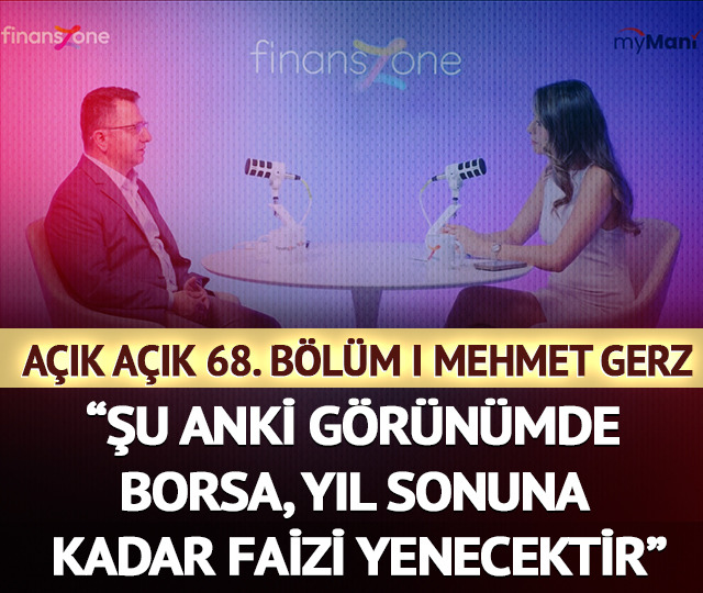 A&Ccedil;IK A&Ccedil;IK 68. B&Ouml;L&Uuml;M I Mehmet Gerz &ldquo;Şu anki g&ouml;r&uuml;n&uuml;mde borsa, yıl sonuna kadar faizi yenecektir.&rdquo;