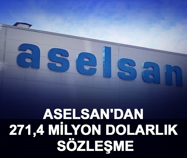 ASELSAN'dan 271,4 milyon dolarlık s&ouml;zleşme