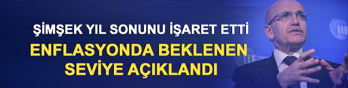 Şimşek yıl sonunu işaret etti: Enflasyonda beklenen seviye a&ccedil;ıklandı