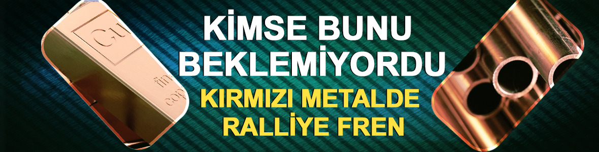 Kimse bunu beklemiyordu: Kırmızı metalde ralliye fren