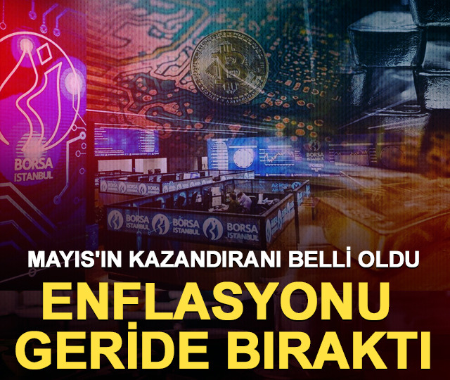 Mayıs'ın kazandıranı belli oldu: Enflasyonu geride bıraktı