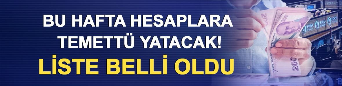 Bu hafta hesaplara temett&uuml; yatacak! Liste belli oldu (8-12 Haziran 2026)