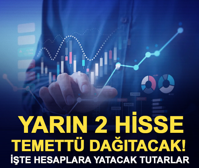 Yarın temett&uuml; dağıtacak hisseler!