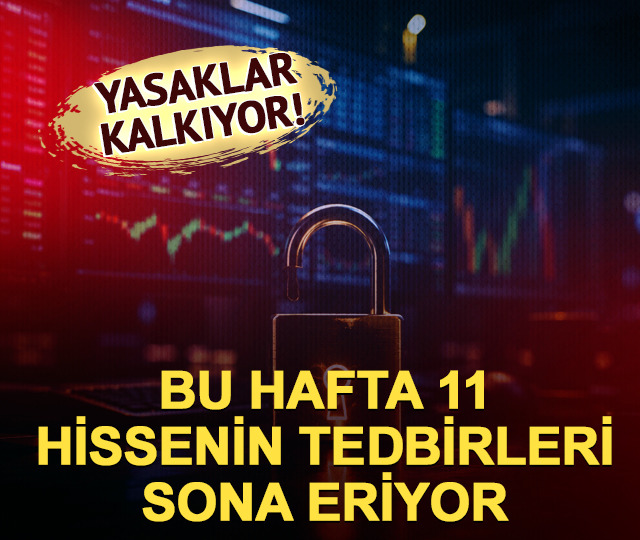 11 hissede yasak kalkıyor! Yatırımcılar bu listeyi takip ediyor