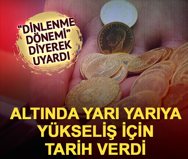 Gram altında yarı yarıya y&uuml;kseliş i&ccedil;in tarih verdi!