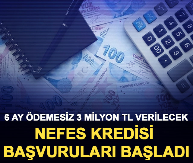 6 ay ödemesiz 3 milyon TL verilecek! Nefes kredisi başvuruları başladı