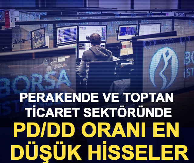 Perakende ve toptan ticaret sekt&ouml;r&uuml;nde PD/DD oranı en d&uuml;ş&uuml;k hisseler