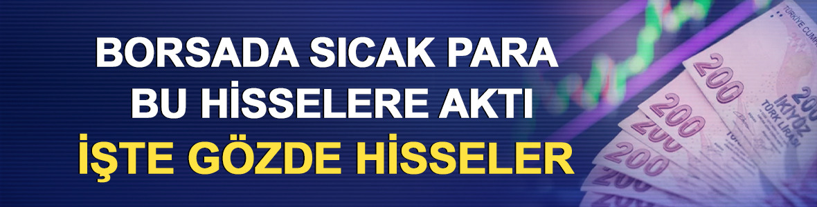 Borsada sıcak para bu hisselere aktı: İşte g&ouml;zde hisseler 