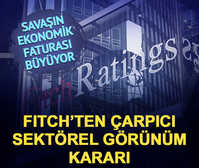 Savaşın ekonomik faturası b&uuml;y&uuml;yor! Fitch g&ouml;r&uuml;n&uuml;m&uuml; aşağı &ccedil;ekti