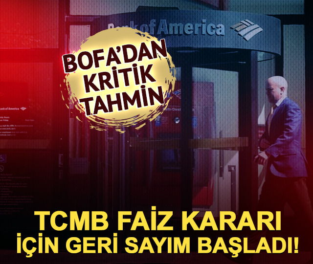 TCMB faiz kararı yaklaşırken BofA'dan kritik tahmin