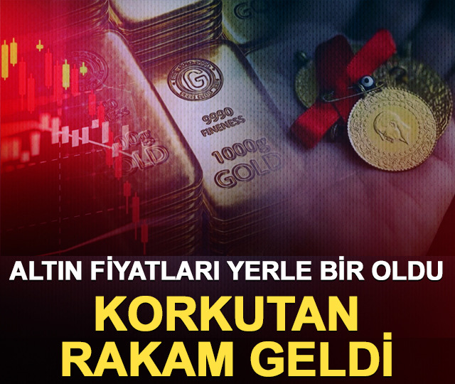 Altın fiyatları yerle bir oldu! Korkutan rakam geldi