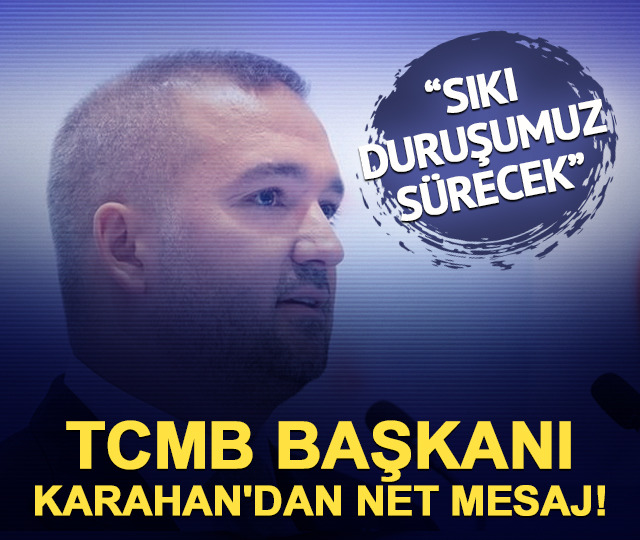 TCMB Başkanı Karahan'dan net mesaj! "Sıkı duruşumuz s&uuml;recek"