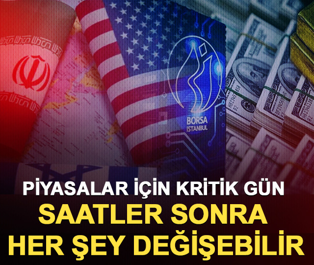 Piyasalar i&ccedil;in kritik g&uuml;n: Saatler sonra her şey değişebilir!