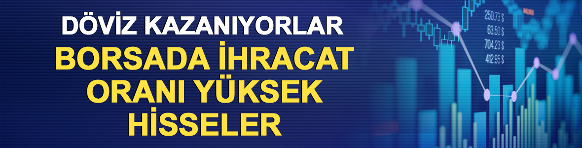 Gelirinin %94'&uuml;n&uuml; yurt dışından kazanıyor! Borsada ihracat oranı y&uuml;ksek hisseler