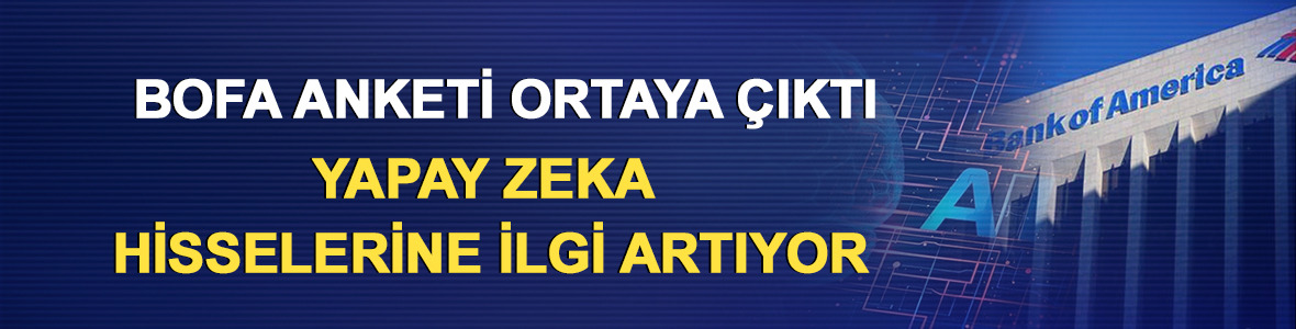 BofA anketi ortaya &ccedil;ıktı: Yapay zeka hisselerine ilgi artıyor