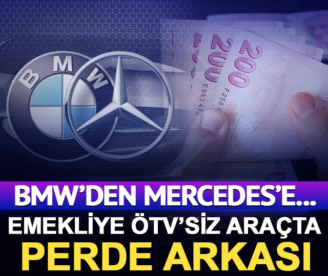 BMW&rsquo;den Mercedes&rsquo;e... Emekliye &Ouml;TV&rsquo;siz ara&ccedil;ta perde arkası