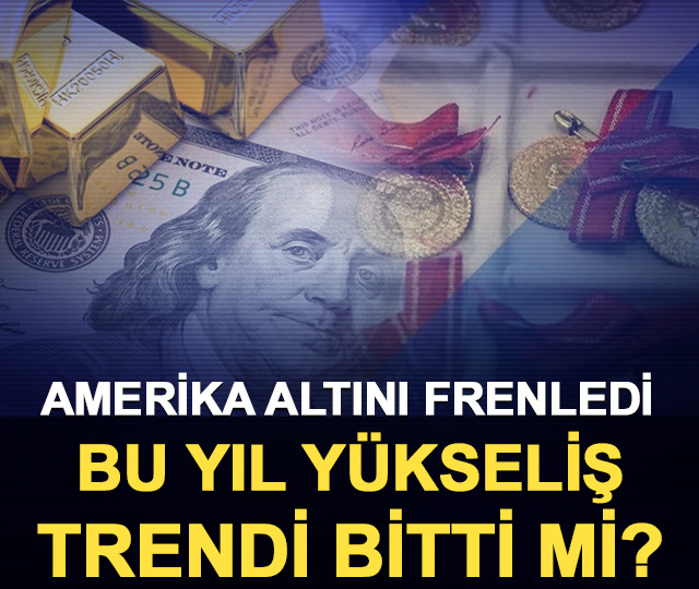 Amerika altını frenledi! Bu yıl yükseliş trendi bitti mi?