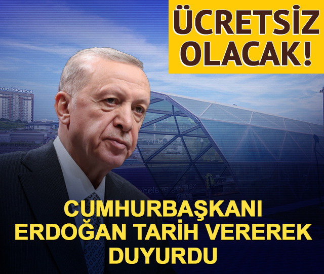 Cumhurbaşkanı Erdoğan duyurdu! 31 Temmuz'a kadar ücretsiz olacak