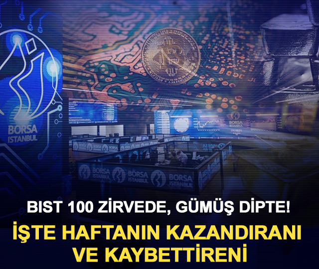 BIST 100 zirvede, g&uuml;m&uuml;ş dipte! İşte haftanın kazandıranı ve kaybettireni