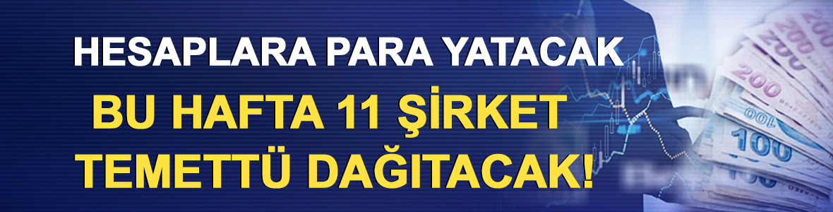 Hesaplara para yatacak: Bu hafta 11 şirket temett&uuml; dağıtacak!