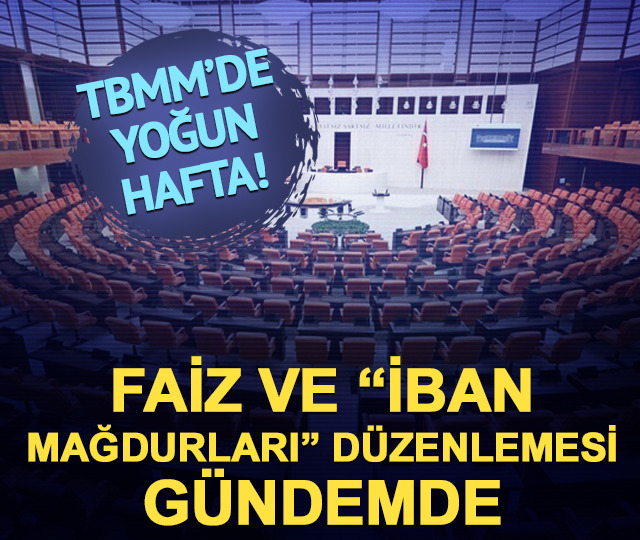 TBMM'de yoğun hafta! Faiz ve IBAN düzenlemesi gündemde