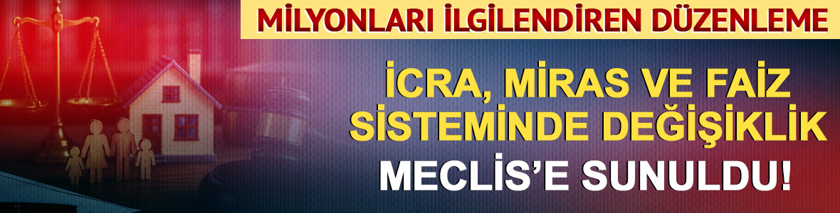 Yasal faiz hesabı değişiyor! 30 maddelik teklif Meclis'te