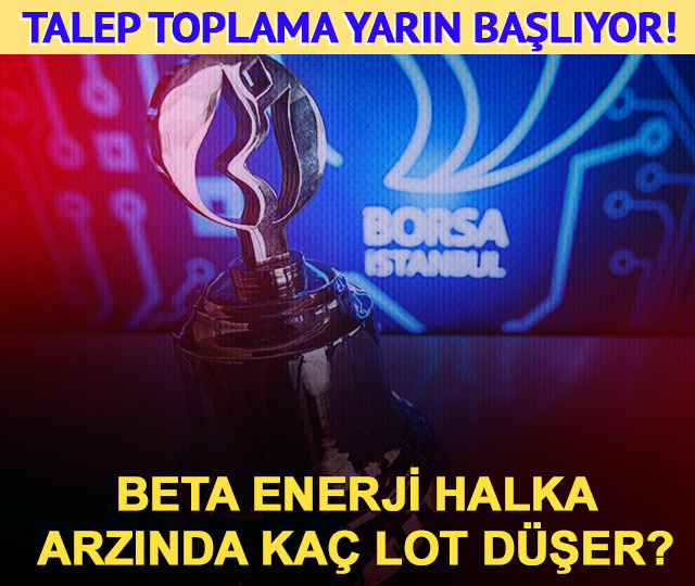 Fiyatı 40 TL! BETAE halka arzında talep toplama yarın başlıyor