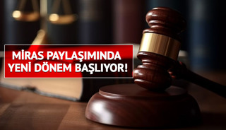 Milyonları ilgilendiriyor! Mirasçılar için kurallar değişiyor: Geri sayım başladı