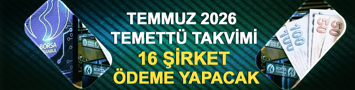 Temmuz 2026 temett&uuml; takvimi: 16 şirket &ouml;deme yapacak