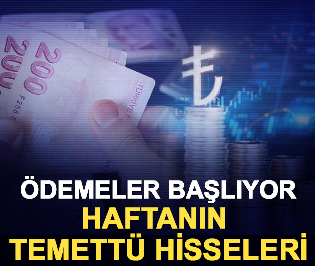 &Ouml;demeler başlıyor! Haftanın temett&uuml; hisseleri
