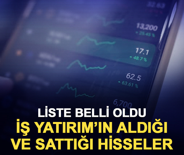 İş Yatırım'ın g&ouml;zde ve g&ouml;zden d&uuml;şen hisseleri!
