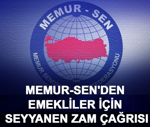 Memur-Sen'den emekliler i&ccedil;in seyyanen zam &ccedil;ağrısı