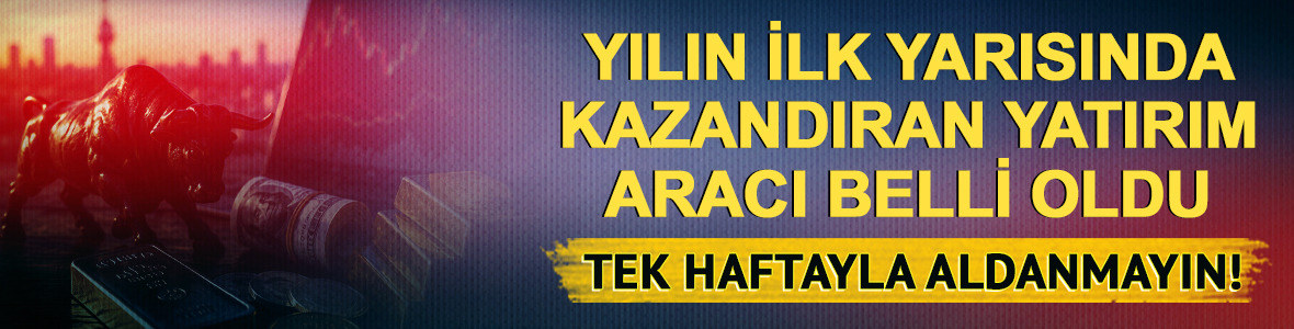 Tek haftaya aldanan yanılır! Yılın ilk 6 ayında borsa kazandırdı