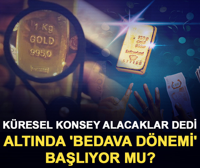 Altında 'bedava d&ouml;nemi' mi başlıyor? K&uuml;resel konsey alacaklar dedi