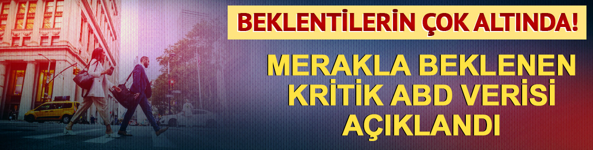Kritik ABD tarım dışı istihdam verisi a&ccedil;ıklandı! Beklentilerin gerisinde