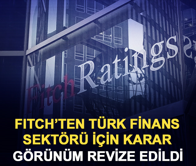 Fitch, T&uuml;rk finans sekt&ouml;r&uuml; g&ouml;r&uuml;n&uuml;m&uuml;n&uuml; "K&ouml;t&uuml;leşiyor"a revize etti