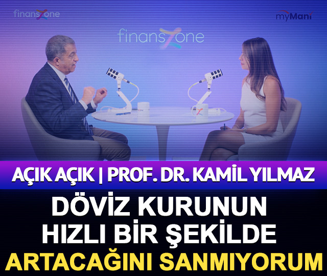 Açık Açık | Prof. Dr. Kamil Yılmaz: Döviz kurunun hızlı bir şekilde artacağını sanmıyorum