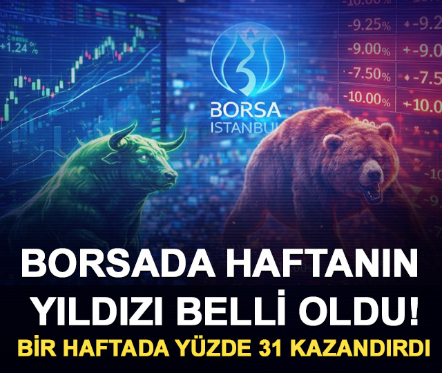 Borsada haftanın yıldızı belli oldu! Bir haftada yüzde 31 kazandırdı