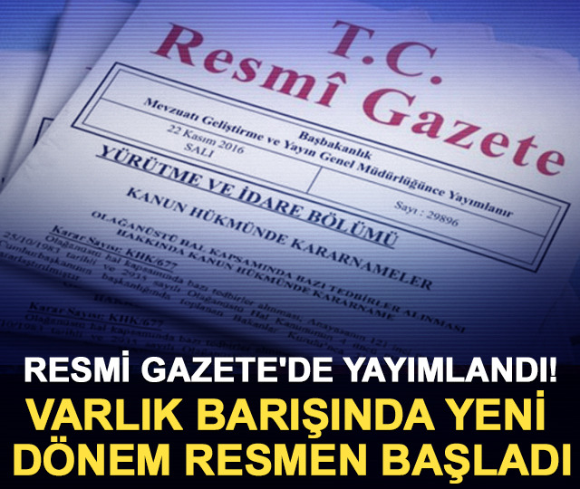 Resmi Gazete'de yayımlandı! Varlık barışında yeni dönem resmen başladı
