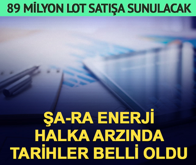 Fiyatı 70 TL! Şa-Ra Enerji halka arzında tarihler a&ccedil;ıklandı