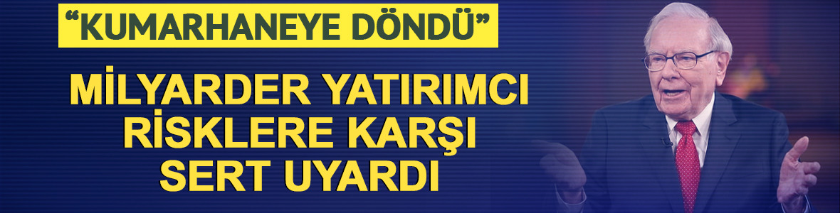 'Kumarhaneye d&ouml;nd&uuml;' efsane yatırımcıdan risklere karşı sert uyarı