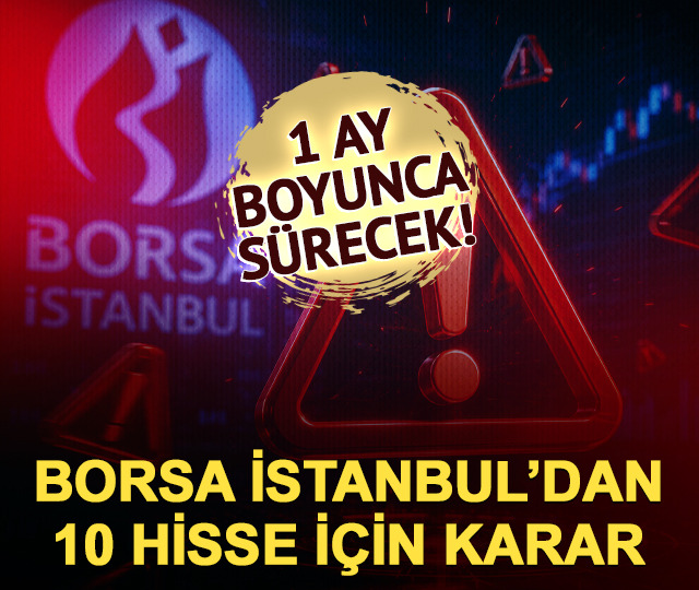 Borsada 10 hisse i&ccedil;in tedbir kararı! 1 ay boyunca s&uuml;recek