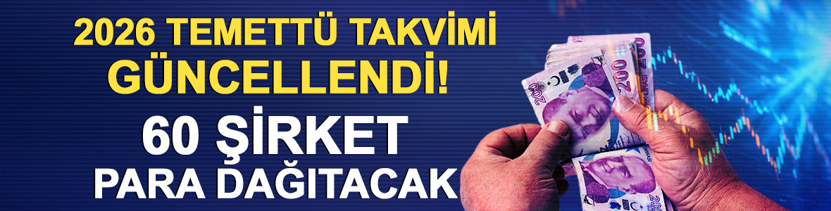 2026 temett&uuml; takvimi g&uuml;ncellendi! 60 şirket para dağıtacak