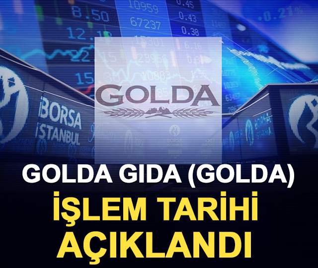 Golda Gıda (GOLDA) işlem tarihi a&ccedil;ıklandı