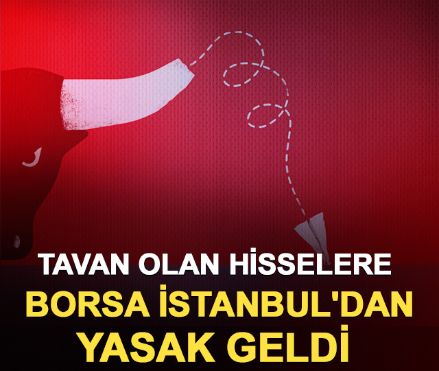 Tavan olan hisselere Borsa İstanbul'dan yasak geldi